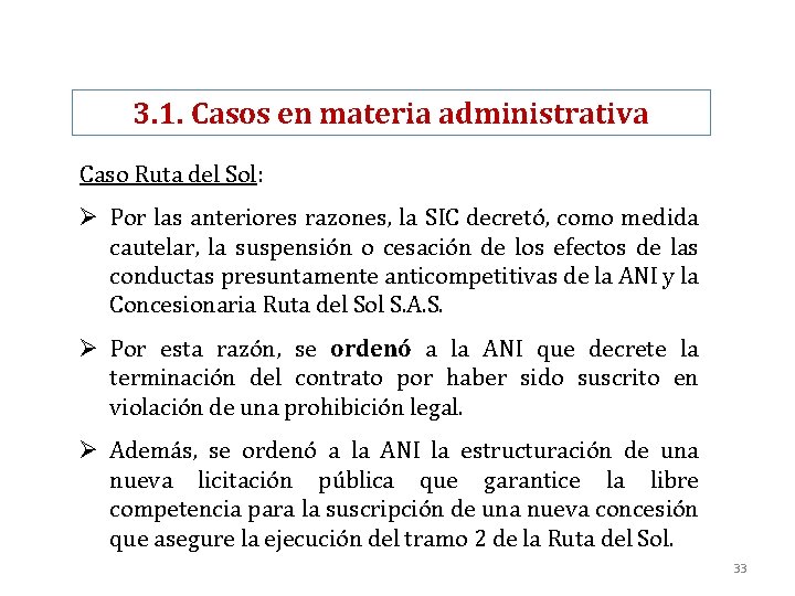 3. 1. Casos en materia administrativa Caso Ruta del Sol: Ø Por las anteriores