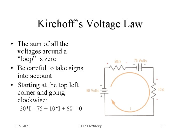 Kirchoff’s Voltage Law • The sum of all the voltages around a “loop” is