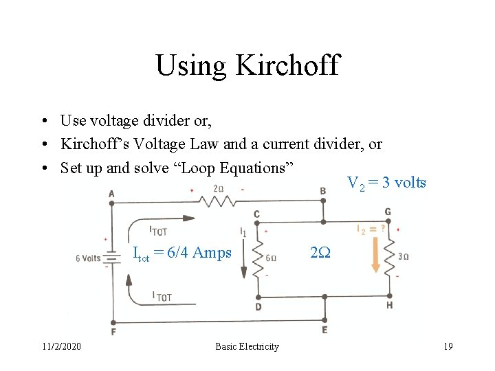 Using Kirchoff • Use voltage divider or, • Kirchoff’s Voltage Law and a current