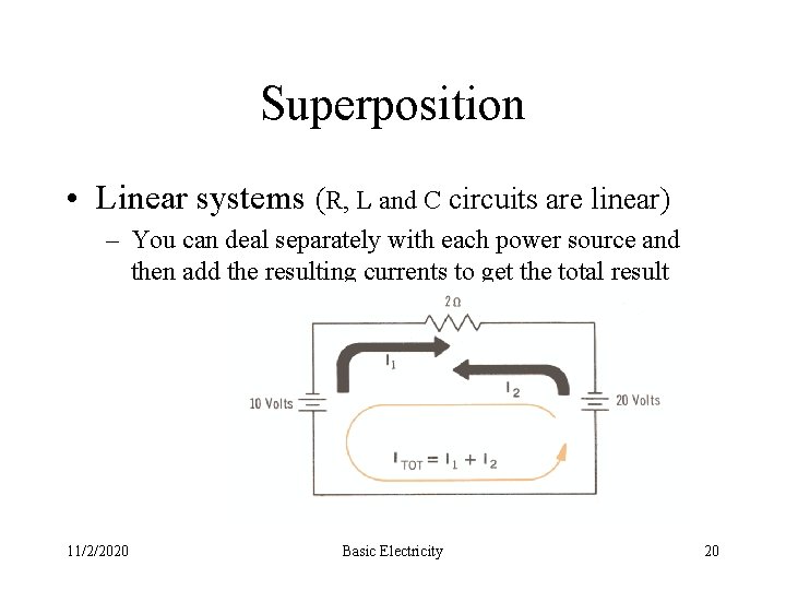 Superposition • Linear systems (R, L and C circuits are linear) – You can