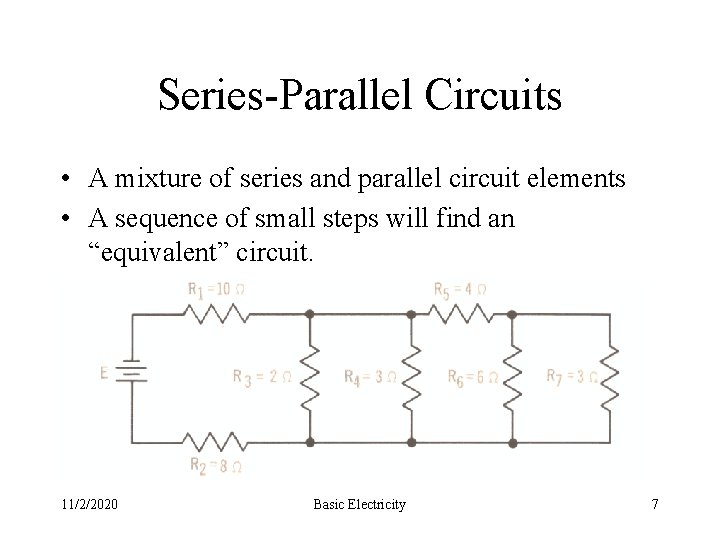 Series-Parallel Circuits • A mixture of series and parallel circuit elements • A sequence