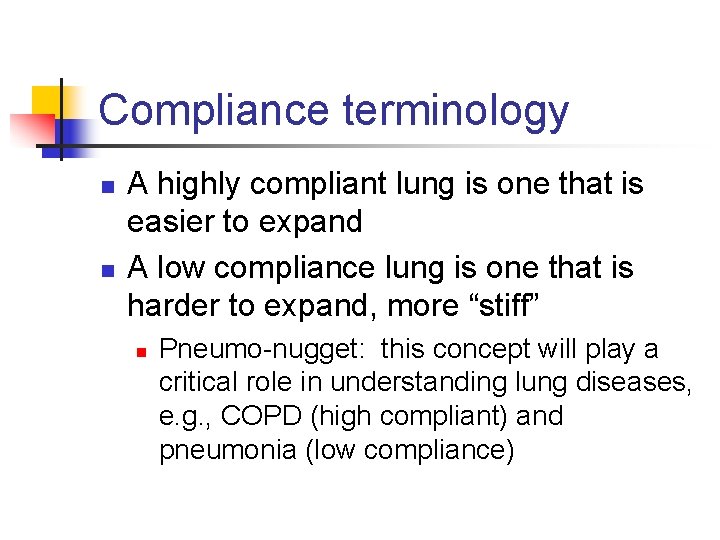 Compliance terminology n n A highly compliant lung is one that is easier to