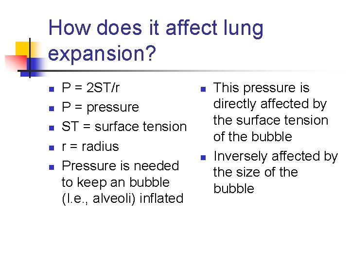 How does it affect lung expansion? n n n P = 2 ST/r P