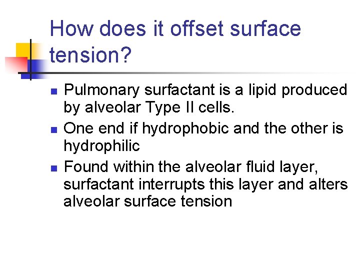 How does it offset surface tension? n n n Pulmonary surfactant is a lipid