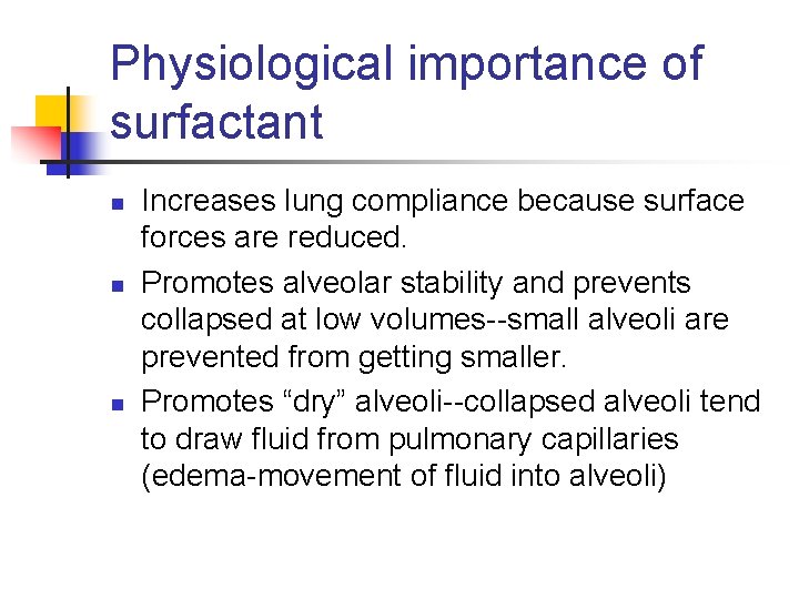 Physiological importance of surfactant n n n Increases lung compliance because surface forces are