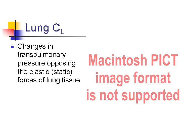 Lung CL n Changes in transpulmonary pressure opposing the elastic (static) forces of lung