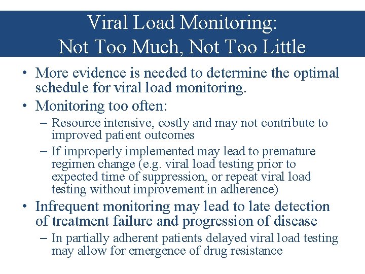 Viral Load Monitoring: Not Too Much, Not Too Little • More evidence is needed