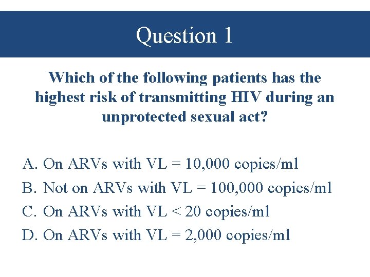 Question 1 Which of the following patients has the highest risk of transmitting HIV
