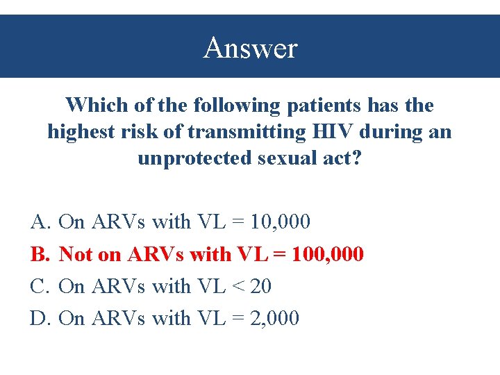 Answer Which of the following patients has the highest risk of transmitting HIV during