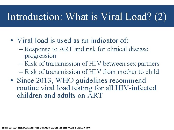 Introduction: What is Viral Load? (2) • Viral load is used as an indicator