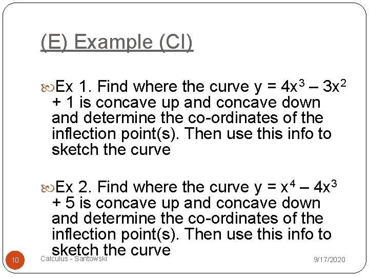 (E) Example (CI) Ex 1. Find where the curve y = 4 x 3