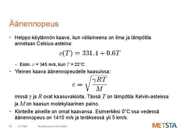 Äänennopeus • Helppo käytännön kaava, kun väliaineena on ilma ja lämpötila annetaan Celsius-asteina: –