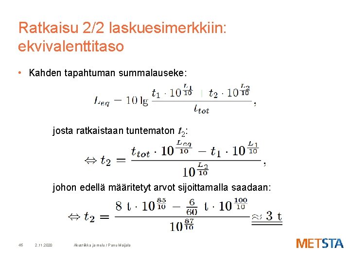Ratkaisu 2/2 laskuesimerkkiin: ekvivalenttitaso • Kahden tapahtuman summalauseke: josta ratkaistaan tuntematon t 2: johon