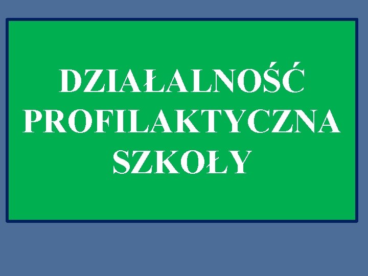 DZIAŁALNOŚĆ PROFILAKTYCZNA SZKOŁY 