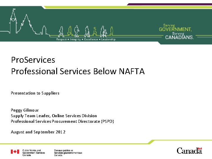 Pro. Services Professional Services Below NAFTA Presentation to Suppliers Peggy Gilmour Supply Team Leader,