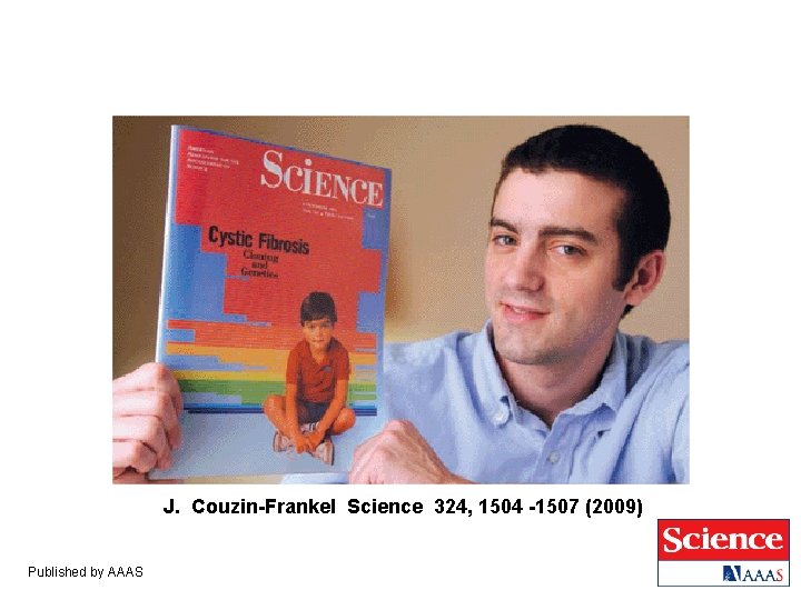 J. Couzin-Frankel Science 324, 1504 -1507 (2009) Published by AAAS 