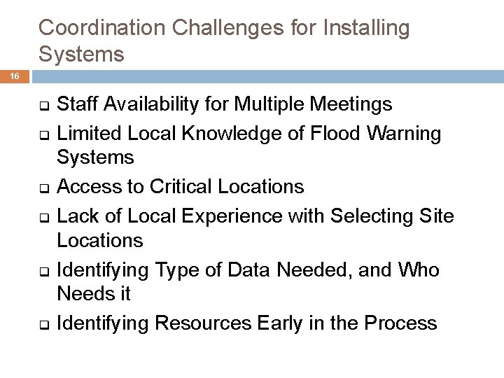 Coordination Challenges for Installing Systems 16 q q q Staff Availability for Multiple Meetings