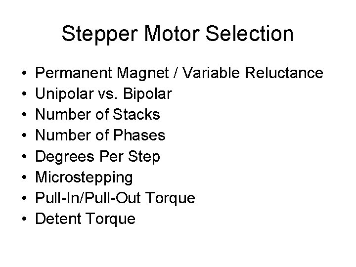 Stepper Motor Selection • • Permanent Magnet / Variable Reluctance Unipolar vs. Bipolar Number