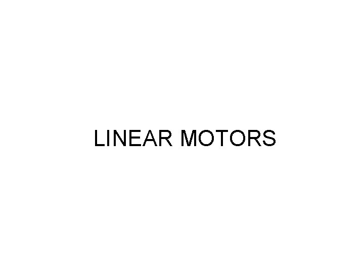 LINEAR MOTORS 