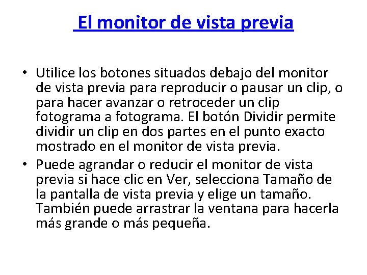  El monitor de vista previa • Utilice los botones situados debajo del monitor