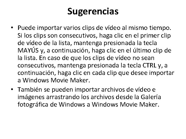 Sugerencias • Puede importar varios clips de vídeo al mismo tiempo. Si los clips