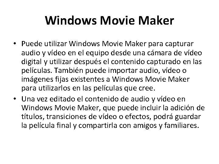 Windows Movie Maker • Puede utilizar Windows Movie Maker para capturar audio y vídeo