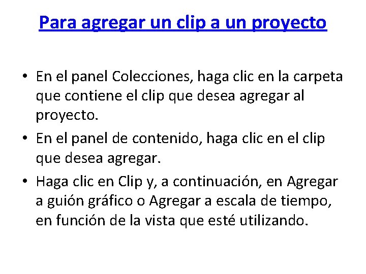 Para agregar un clip a un proyecto • En el panel Colecciones, haga clic