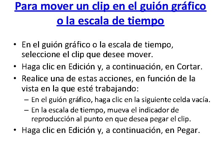 Para mover un clip en el guión gráfico o la escala de tiempo •