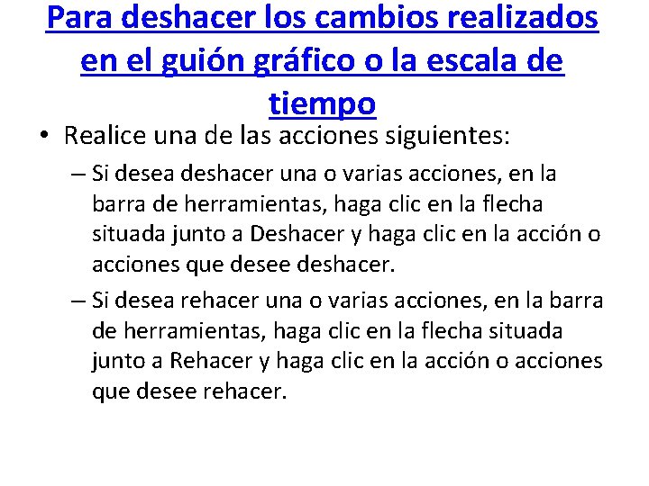 Para deshacer los cambios realizados en el guión gráfico o la escala de tiempo