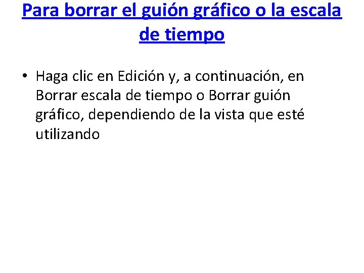 Para borrar el guión gráfico o la escala de tiempo • Haga clic en