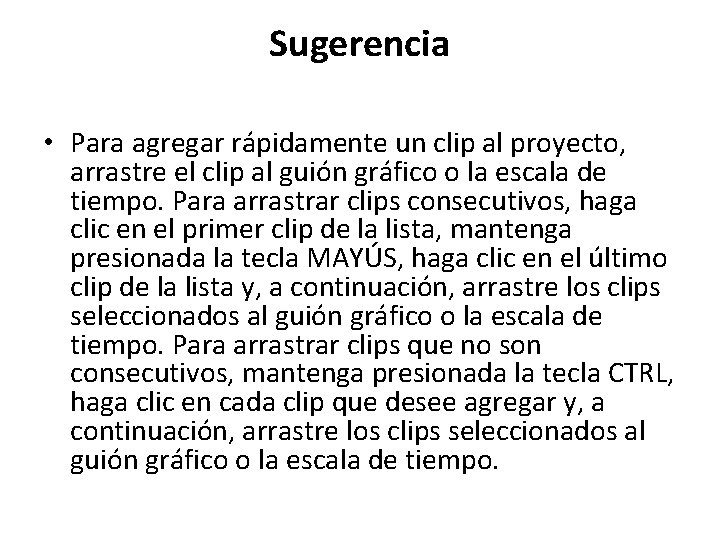 Sugerencia • Para agregar rápidamente un clip al proyecto, arrastre el clip al guión