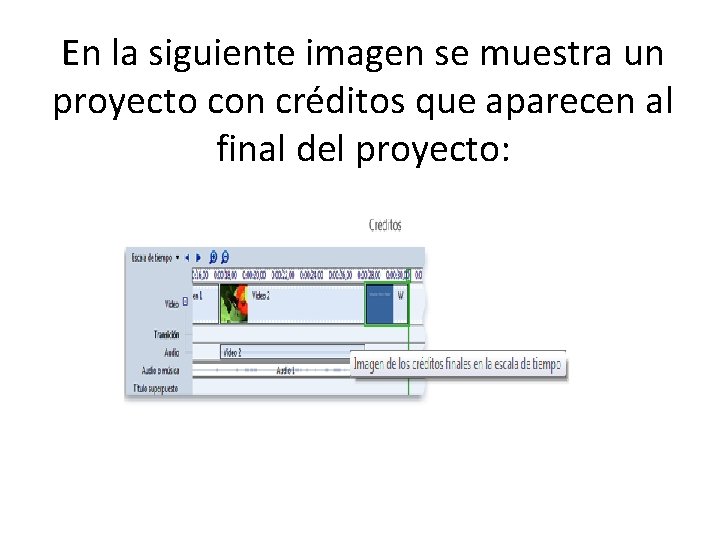 En la siguiente imagen se muestra un proyecto con créditos que aparecen al final