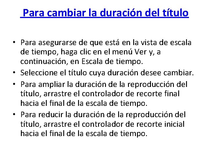  Para cambiar la duración del título • Para asegurarse de que está en