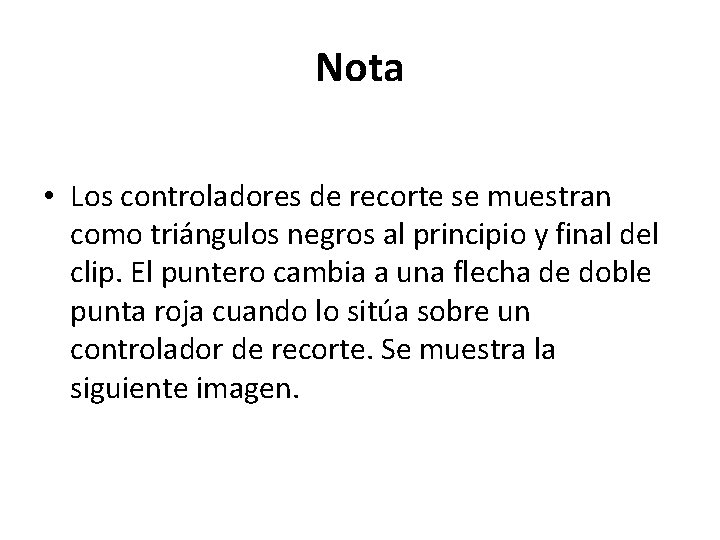 Nota • Los controladores de recorte se muestran como triángulos negros al principio y