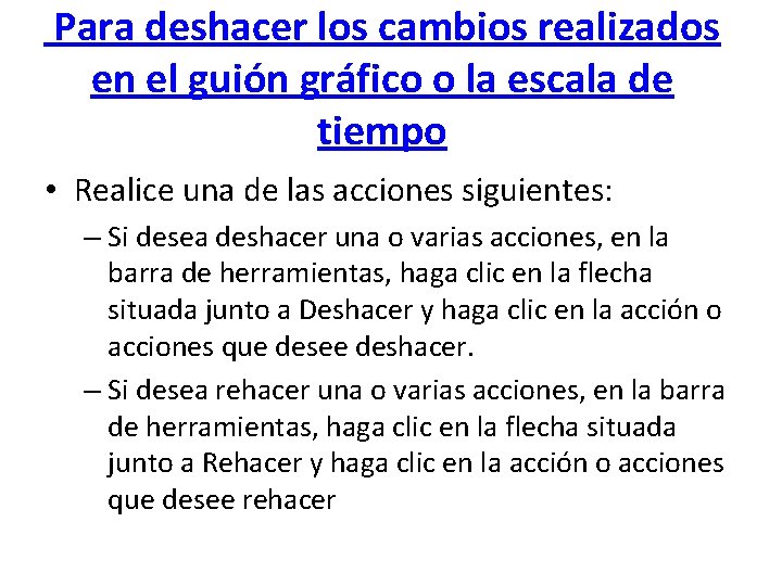  Para deshacer los cambios realizados en el guión gráfico o la escala de