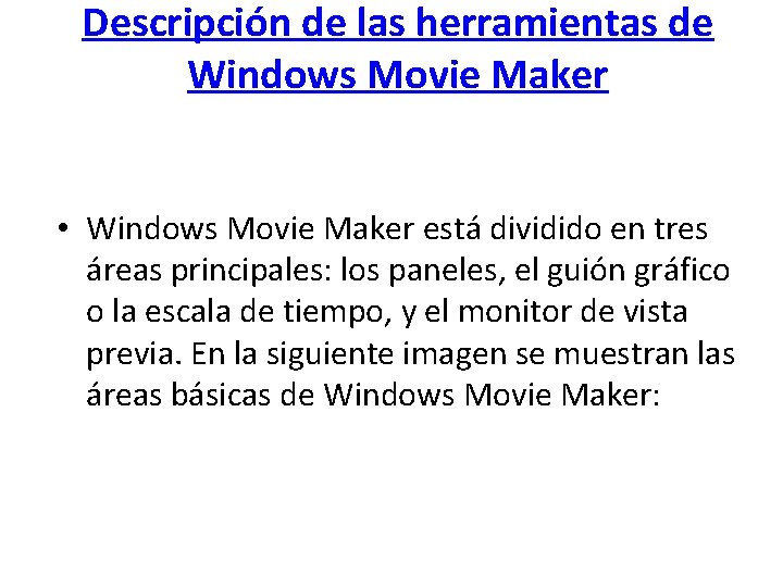 Descripción de las herramientas de Windows Movie Maker • Windows Movie Maker está dividido