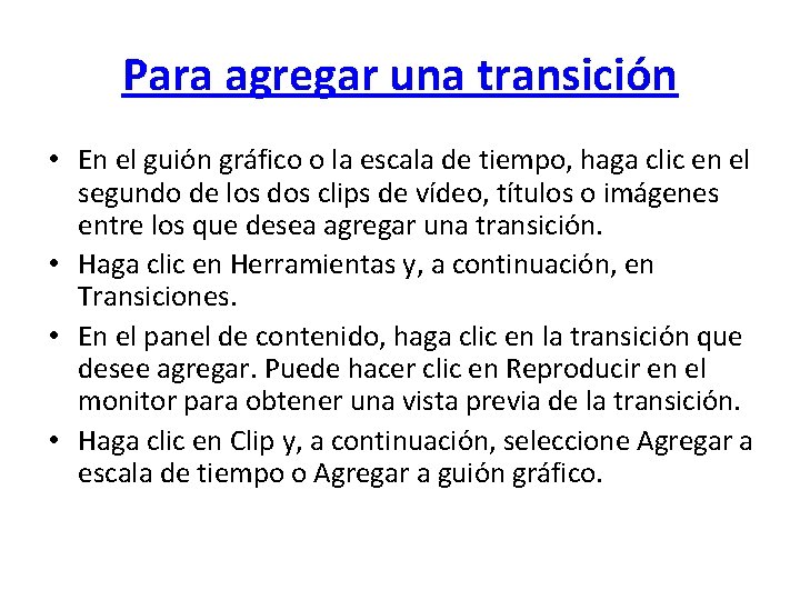 Para agregar una transición • En el guión gráfico o la escala de tiempo,