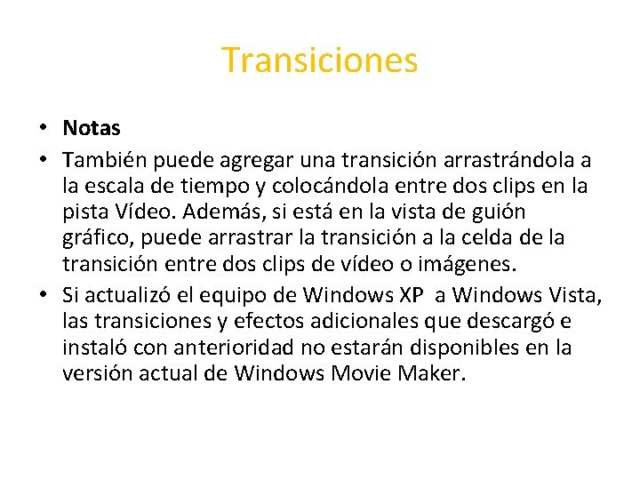 Transiciones • Notas • También puede agregar una transición arrastrándola a la escala de