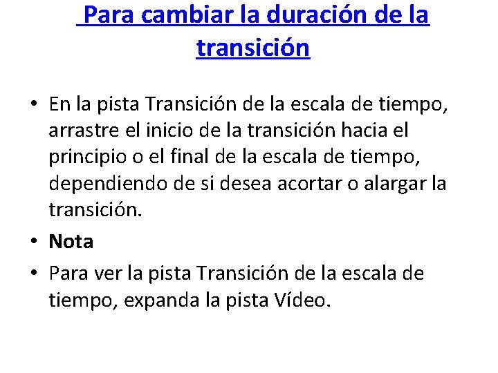  Para cambiar la duración de la transición • En la pista Transición de