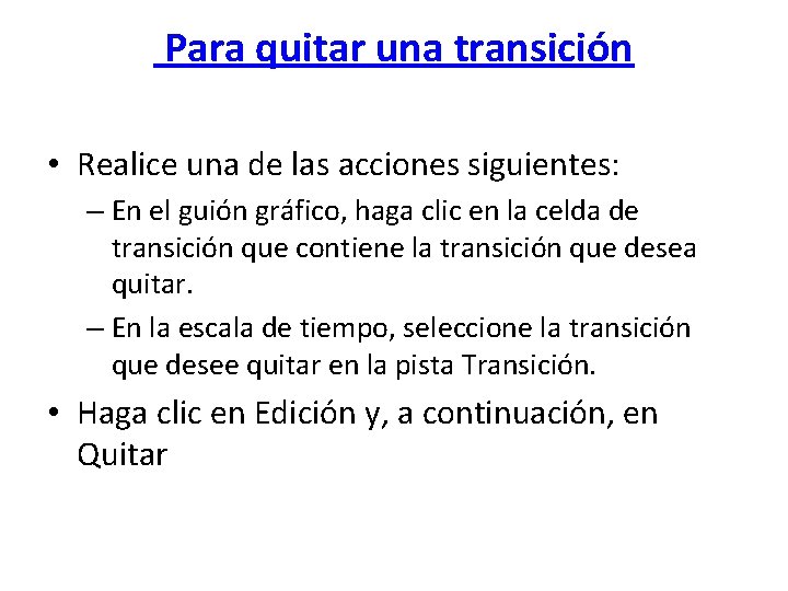  Para quitar una transición • Realice una de las acciones siguientes: – En