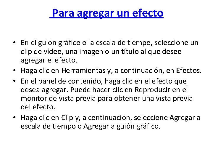  Para agregar un efecto • En el guión gráfico o la escala de