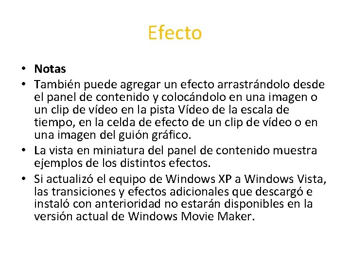 Efecto • Notas • También puede agregar un efecto arrastrándolo desde el panel de