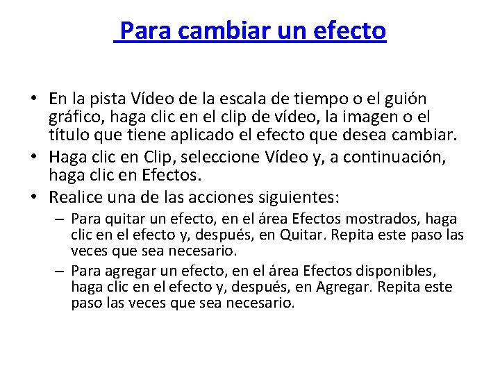  Para cambiar un efecto • En la pista Vídeo de la escala de