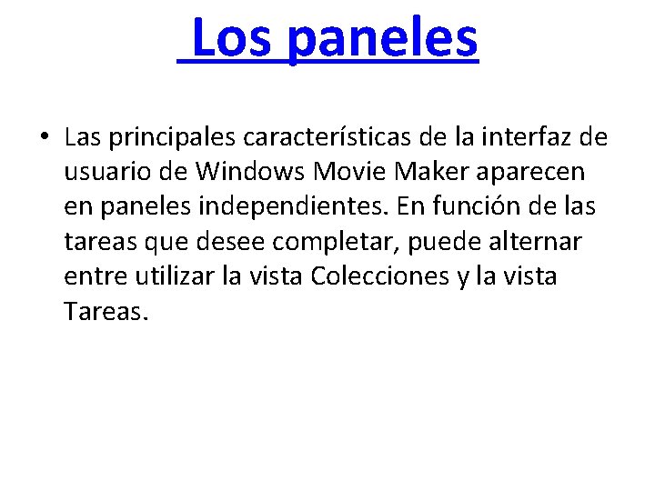  Los paneles • Las principales características de la interfaz de usuario de Windows