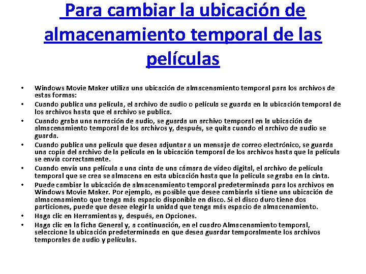  Para cambiar la ubicación de almacenamiento temporal de las películas • • Windows