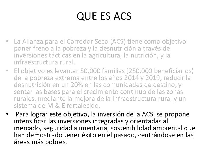  QUE ES ACS La Alianza para el Corredor Seco (ACS) tiene como objetivo