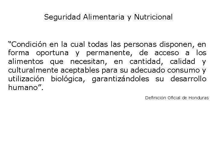 Seguridad Alimentaria y Nutricional “Condición en la cual todas las personas disponen, en forma