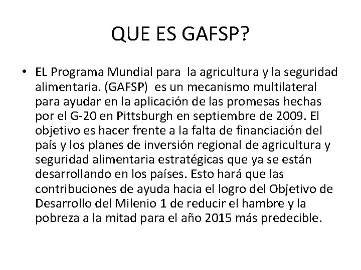 QUE ES GAFSP? • EL Programa Mundial para la agricultura y la seguridad alimentaria.