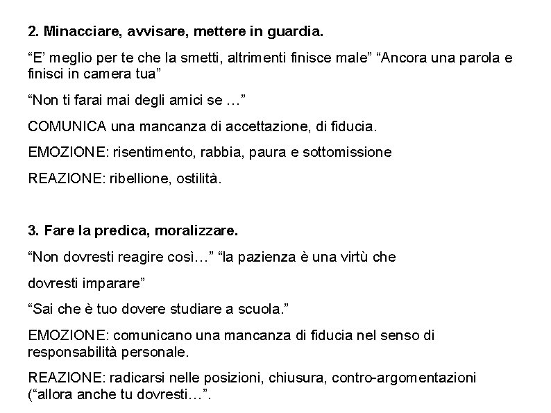 2. Minacciare, avvisare, mettere in guardia. “E’ meglio per te che la smetti, altrimenti 2. Minacciare, avvisare, mettere in guardia. “E’ meglio per te che la smetti, altrimenti