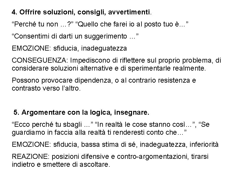 4. Offrire soluzioni, consigli, avvertimenti. “Perché tu non …? ” “Quello che farei io 4. Offrire soluzioni, consigli, avvertimenti. “Perché tu non …? ” “Quello che farei io